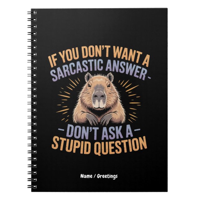 Caderno Espiral Se você quer uma resposta sarcástica, Capybara (Frente)