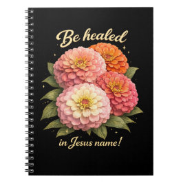 Caderno Espiral Seja Curado em Nome de Jesus Zinnia Floral Cristã