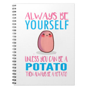 Caderno Espiral Seja sempre fofo a não ser que um Pote de batata K