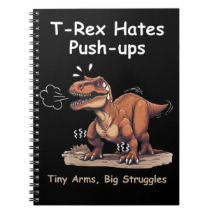 Caderno Espiral T-Rex Odeia Push-ups: Armas Pequenas, Grandes Luta