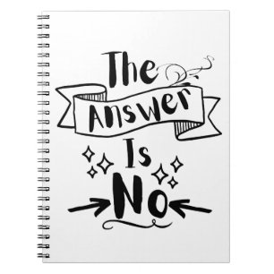 Caderno Espiral The Answer Is No Funny Quote Notebook