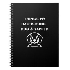 Caderno Espiral Things My Dachshund Dug & Yapped