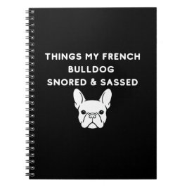 Caderno Espiral Things My French Bulldog Snored & Sassed