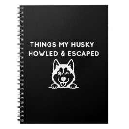 Caderno Espiral Things My Husky Howled & Escaped