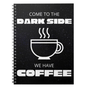 Caderno Espiral Venha para o lado negro, temos café
