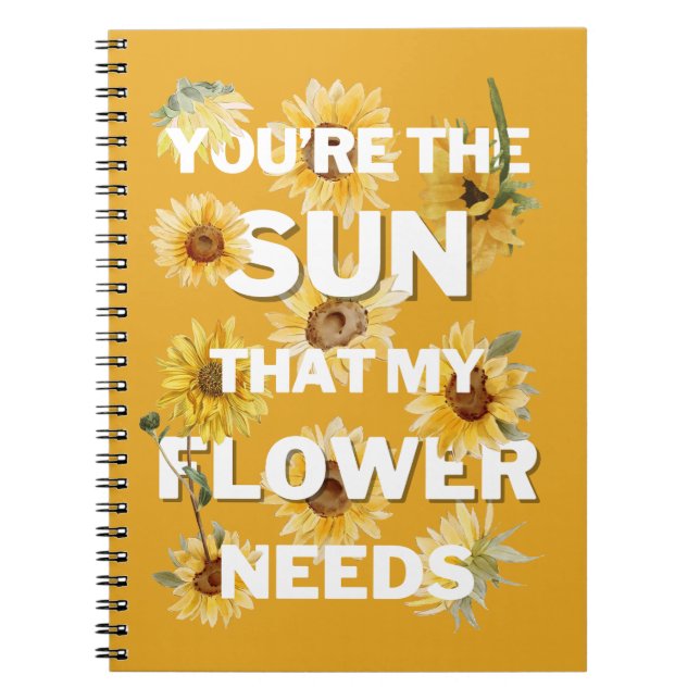 Caderno Espiral Você É O Sol Que Minha Flor Precisa (Frente)