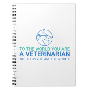 Caderno Espiral Você É Veterinário, Mas Para Nós Você É O Mundo