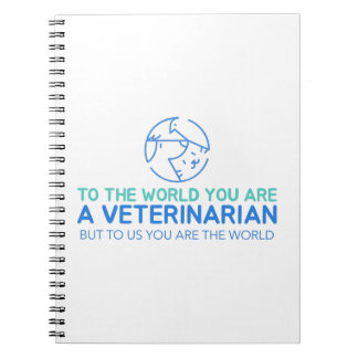 Caderno Espiral Você É Veterinário, Mas Para Nós Você É O Mundo