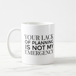 Café A Sua Falta De Planeamento Não É A Minha Caneca De