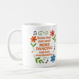 Café Alguns dias precisam de mais dança - Caneca