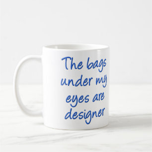 Café Bolsas de Designer Debaixo dos Meus Olhos Caneca D