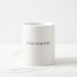 Café Caneca Aqui para Você – Caneca de Mensagem de Apoi