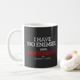 Café Caneca de Futebol Engraçada Sem Inimigos Até o Dia