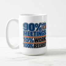 Caneca engraçada de 15 oz 90% Reuniões 10% Trabalh