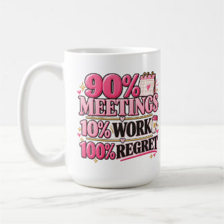 Café Caneca Rosa de 15 oz 90% Reuniões 10% Trabalho 100