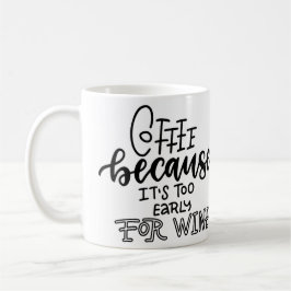 Café Cedo demais para caneca de vinho