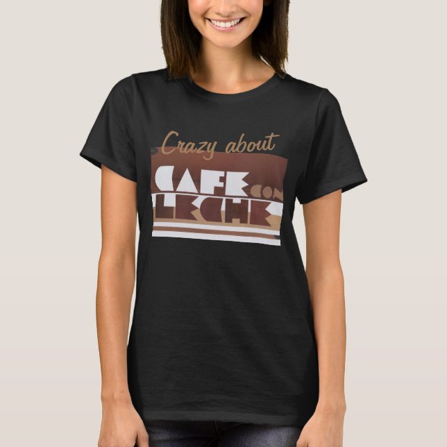CAFE CON LECHE Café CRAZY BLACK Wome T-Shirt (Frente)