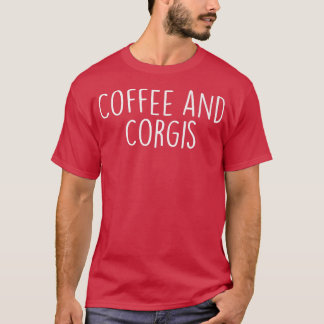 Café E Corgão Camisa Corgi Cachorro Amadurece Corg