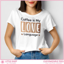 Café é Minha Linguagem do Amor Camisa Personalizad