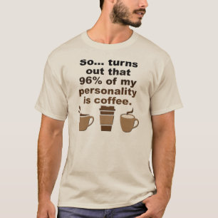Café é Personalidade Engraçado T-Shirt
