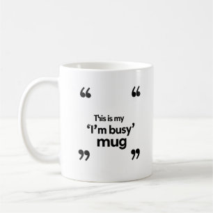 Café Esta é Minha Caneca de ‘Estou Ocupado’ – Citação d