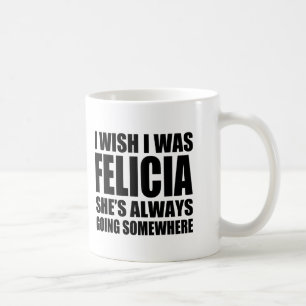 Café Eu desejo que eu era caneca engraçada de Felicia