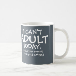 Café Eu não posso caneca adulta de hoje