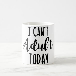 Café Eu não posso caneca adulta de hoje