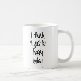 Café Eu penso que eu apenas serei caneca feliz de hoje