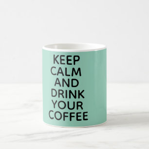 Café Fique calmo e beba sua caneca de café!