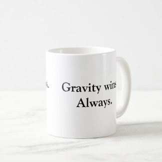 Café Gravidade Sempre Vence - Caneca de Desmotivação Sa