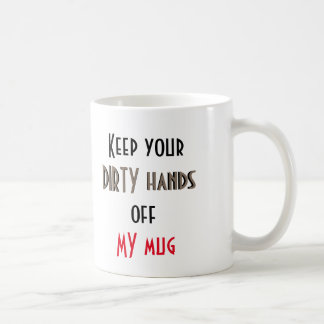 Café Mantenha suas mãos sujas fora de minha caneca -