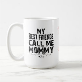 Café Meus Melhores Amigos me chamam de MAMÃE Caneca do 