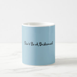 Café Não seja uma caneca da dama de honra