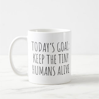 Café O objetivo de hoje é manter o pequeno caneca de ca