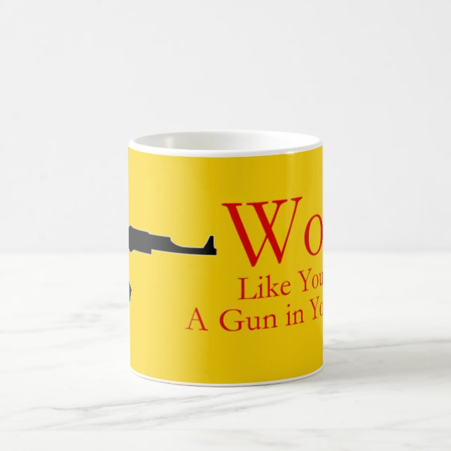 Café O trabalho como você tem uma arma em sua caneca de (Centro)