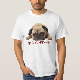 Café obtido? Camisa do Pug T
