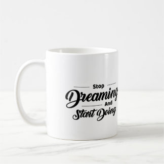 Café Pare De Sonhar E Comece A Fazer Uma Caneca De Cerâ