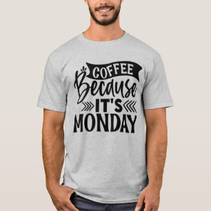 Café porque é segunda-feira T-Shirt