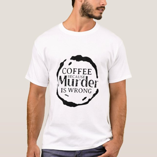 Café Porque O Assassinato É Uma Camisa Errada (Frente)