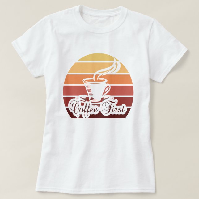 Café Primeira Coisa Engraçada Camisa Mulheres Pres (Frente do Design)