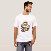 Café Primeiro – Camiseta Divertida para Amantes de
