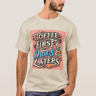 Café Primeiro, Caos Depois da Camisa T