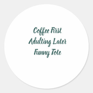 Café Primeiro, Vida Adulta Depois Adesivo Redondo