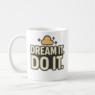 Café Sonhe com Ele. Faça-o. – Caneca de Citação Motivac