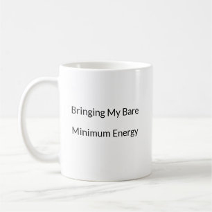 Café Trazendo minha caneca engraçada de Energia Mínima