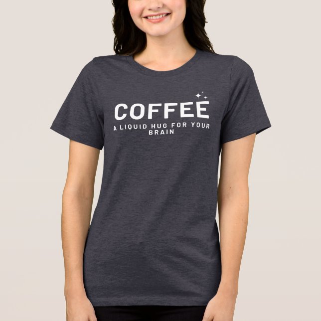 CAFÉ - Um abraço líquido para sua camisa engraçada (Frente)