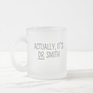 Café Vidro Jateado Caneca de Doutor, Caneca de PHD, Na verdade é Cane