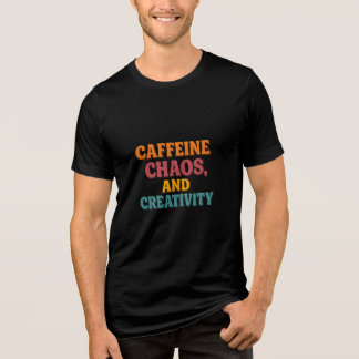 Cafeine Chaos e Criatividade T-Shirt