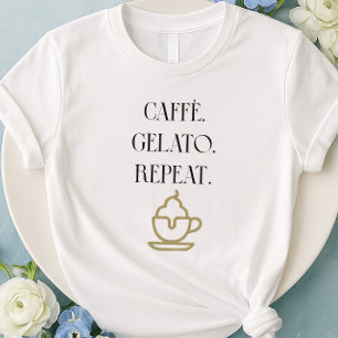 Caffè Gelato Repete T-Shirt Comida Italiana